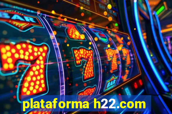 plataforma h22.com